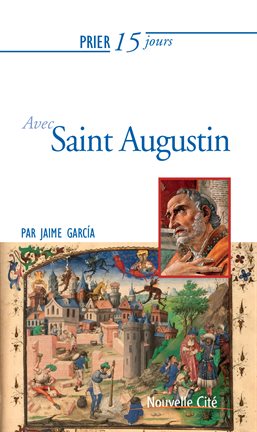 Cover image for Prier 15 jours avec Saint Augustin
