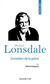 Prier 15 jours avec Michael Lonsdale : Comédien de la grâce cover image