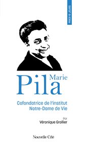 Prier 15 jours avec Marie Pila : Cofondatrice de l'institut Notre-Dame de vie cover image