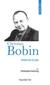 Prier 15 jours avec Christian Bobin : Poète de la joie cover image