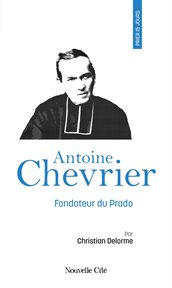 Prier 15 jours avec Antoine Chevrier cover image