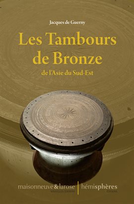 Cover image for Les Tambours de Bronze de l'Asie du Sud-Est