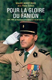 Pour la gloire du fanion. 1951-1991: un légionnaire allemand au service de la France cover image