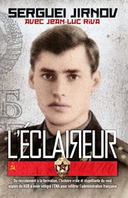 L'Éclaireur : Du Recrutement à la Formation, l'histoire Vraie et Stupéfiante du Seul Espion du KGB à Avoir Intégré l'ENA Pour Infiltrer l'administration Française cover image