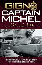 GIGN Captain Michel : Pour Michel Brejcha, le GIGN n'était que le début d'une vie d'aventures à travers le monde cover image