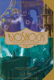 Bioshock. From Rapture to Columbia cover image