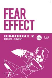 Fear effect. Genèse et coulisses d'un jeu culte cover image