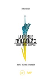 La légende final fantasy x. Création - univers - décryptage cover image