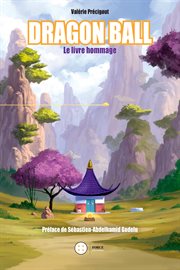 Dragon Ball : Le livre hommage cover image
