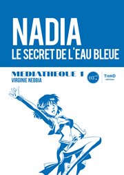 Médiathèque 1 : nadia, le secret de l'eau bleue. Médiathèque 1 cover image