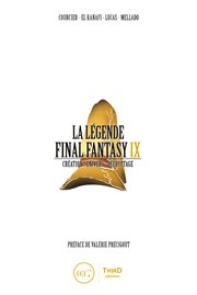 La légende final fantasy ix. Création, univers, décryptage cover image