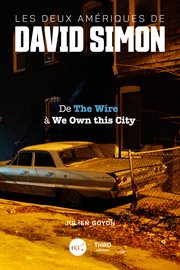 Les deux amériques de david simon : De The Wire à We Own This City cover image