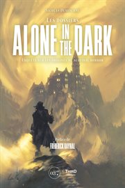Les Dossiers Alone in the Dark : Enquête sur les origines du survival horror cover image
