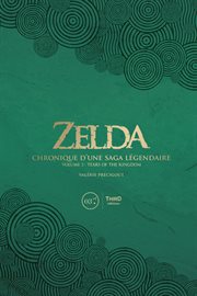 Zelda. Chronique D'une Saga Légendaire - Volume 3 : Tears of the Kingdom. Zelda. Chronique d'une saga légendaire cover image