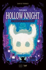 Explorer Hollow Knight : Le Renouveau Du Metroidvania cover image