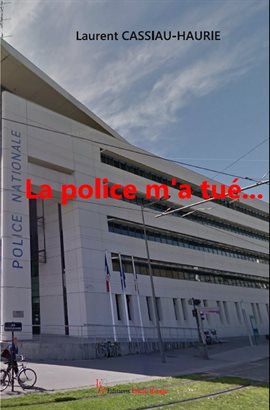 Cover image for La police m'a tué…
