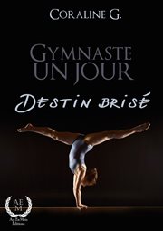 Gymnaste un jour, destin brisé. Romance cover image