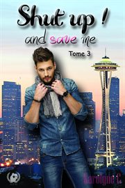 Shut up! and save me. tome 3 cover image