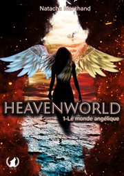 Heavenworld - tome 1. Le monde Angélique cover image