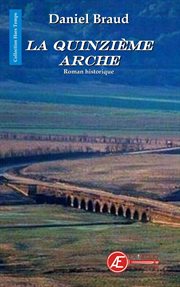 La quinzième arche. Roman historique cover image