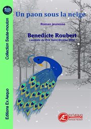 Un paon sous la neige. Lauréate du Prix Saint-Nicolas 2018 cover image