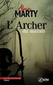 L'archer du marais. Enquête en Charente-Maritime cover image