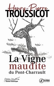 La Vigne maudite du Pont-Charrault : Roman historique cover image