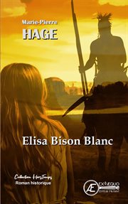 Elisa bison blanc. Roman historique cover image