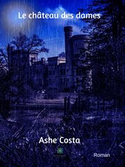 Le château des dames. Un roman paranormal cover image