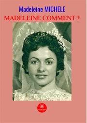 Madeleine comment ?. Roman autobiographique cover image