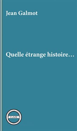 Cover image for Quelle étrange histoire…