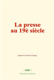 La Presse Au 19e Siècle cover image