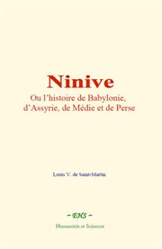 Ninive, ou l'histoire de babylonie, d'assyrie, de médie et de perse cover image