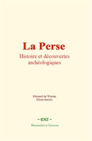 La perse : histoire et découvertes archéologiques : Histoire et découvertes archéologiques cover image