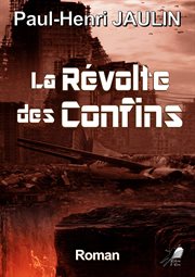 La révolte des confins. Roman cover image