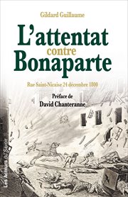L'attentat contre Bonaparte : rue Saint-Nicaise, 24 décembre 1800 cover image