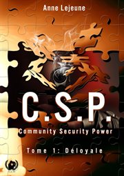C. S. P Community Security Power - Tome 1 : Déloyale cover image