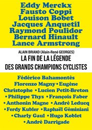 La Fin de la légende des Grands Champions Cyclistes cover image