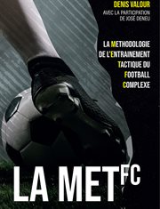 La Méthodologie de l'entrainement Tactique du Football Complexe : La MET FC cover image
