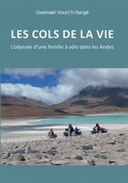 Les Cols de la Vie : L'odyssée d'une Famille à Vélo Dans les Andes cover image