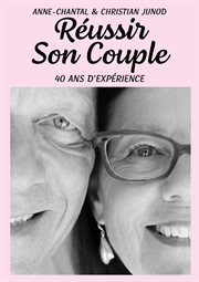Réussir son couple : 40 ans d'expérience cover image