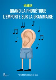 Quand la phonétique l'emporte sur la grammaire cover image
