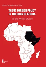 The us foreign policy in the horn of africa : The Cold War Era 1945-1990 cover image