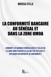 La Conformité bancaire au Sénégal et dans la Zone UMOA : La Conformité bancaire au Sénégal et dans la Zone UMOA cover image