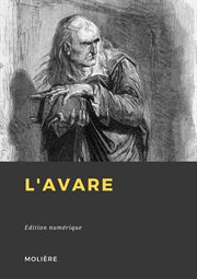 L'avare : Comedie. Par Mons. de Moliere. The Miser. A comedy. New done into English from the French of Moliere. By Mr. Ozell. With the Original French opposite to the English; and Both more Correctly Printed than any that have yet appear'd. Highly Useful  cover image