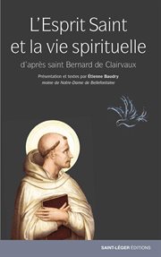 L'Esprit Saint et la vie spirituelle : D'après saint Bernard de Clairvaux cover image