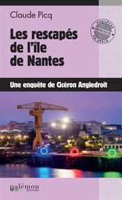 Les rescapés de l'île de nantes : Une enquête de Cicéron Angledroit cover image