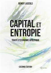 Capital Et Entropie : Traité D'économie Apolitique cover image