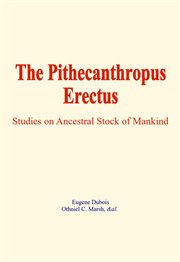The Pithecanthropus Erectus : Studies on Ancestral Stock of Mankind cover image