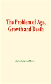 The Problem of Age, Growth and Death cover image